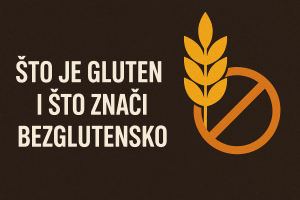 Što je Gluten i što Znači Bezglutensko – Sveobuhvatan Vodič